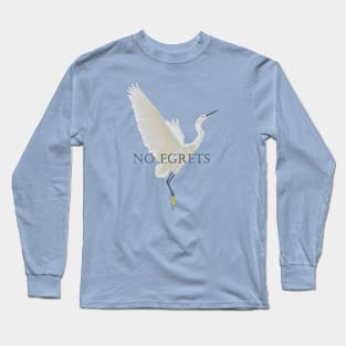 No Egrets Long Sleeve T-Shirt